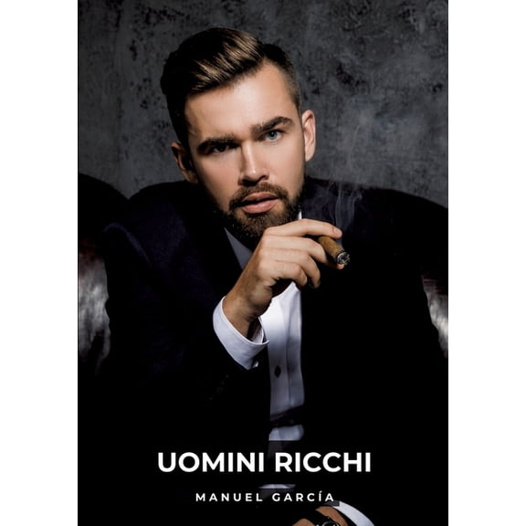 Uomini Ricchi: Racconti Erotici Gay Espliciti in Italiano per Adulti, (Paperback)