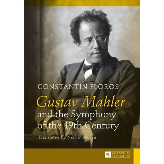Gustav Mahler and the Symphony of the 19th Century: Translated by Neil K. Moran (Hardcover)