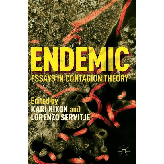 Endemic: Essays in Contagion Theory, (Hardcover)