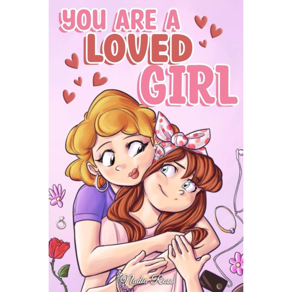 Pre-Owned You are a Loved Girl: A Collection of Inspiring Stories about Family, Friendship, Self (Paperback) by Special Art Stories, Nadia Ross