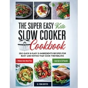 GRIFFITH DR FIONA Easy Keto: The Super Easy Keto Slow Cooker Cookbook : 250 Quick & Easy 5-Ingredients Recipes for Busy and Novice that Cook Themselves 2-Weeks Keto Meal Plan - Lose Up to 16 Pounds (Paperback)