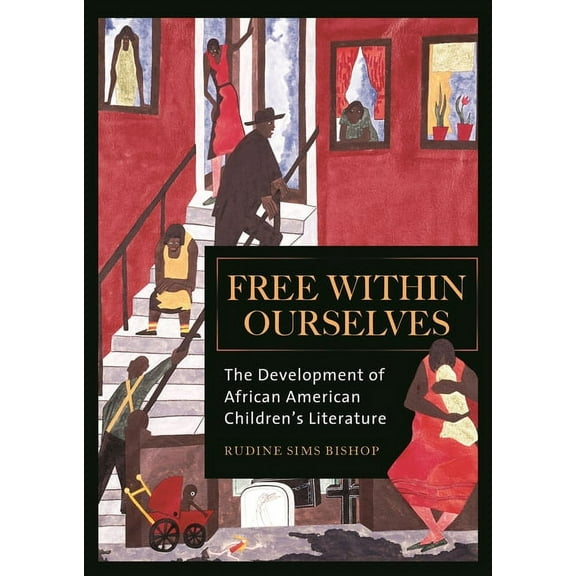 Free within Ourselves: The Development of African American Children's Literature, (Hardcover)