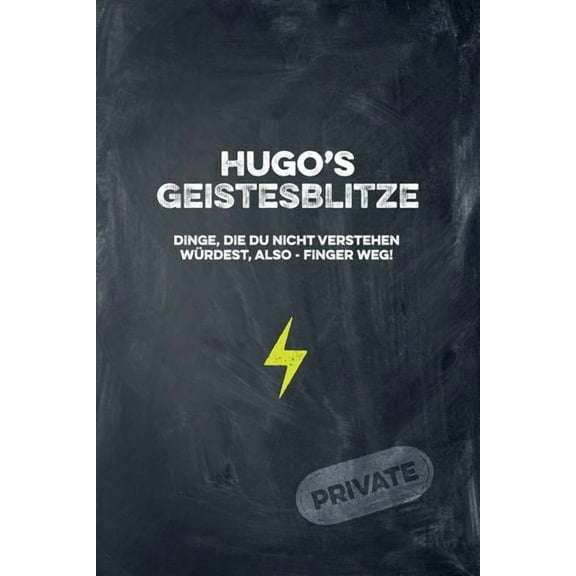 Hugo's Geistesblitze - Dinge, die du nicht verstehen wÃ¼rdest, also - Finger weg! Private: Cooles Notizbuch ca. A5 fÃ¼r al, (Paperback)