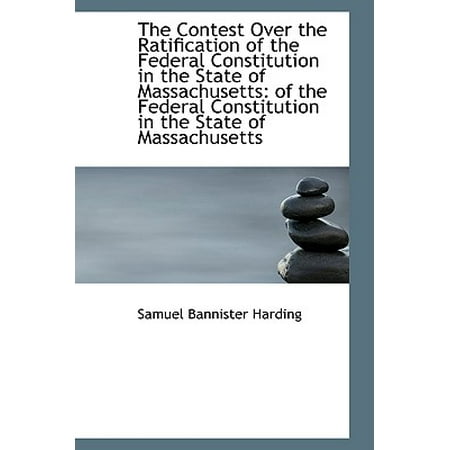 The Contest Over The Ratification Of The Federal Constitution In The State Of Massachusetts Of