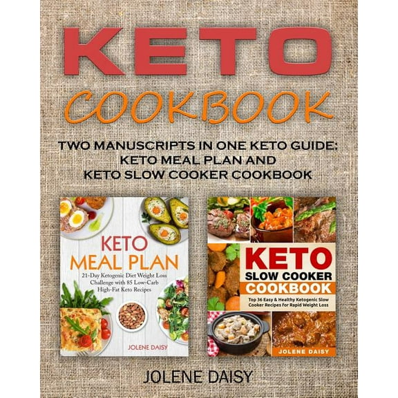 Keto Cookbook: Two Manuscripts in One Keto Guide: Keto Meal Plan and Keto Slow Cooker Cookbook