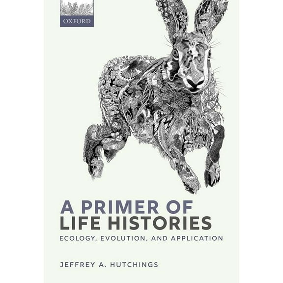 A Primer of Life Histories: Ecology, Evolution, and Application, (Paperback)
