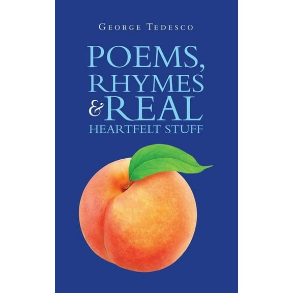 Poems, Rhymes & Real Heartfelt Stuff