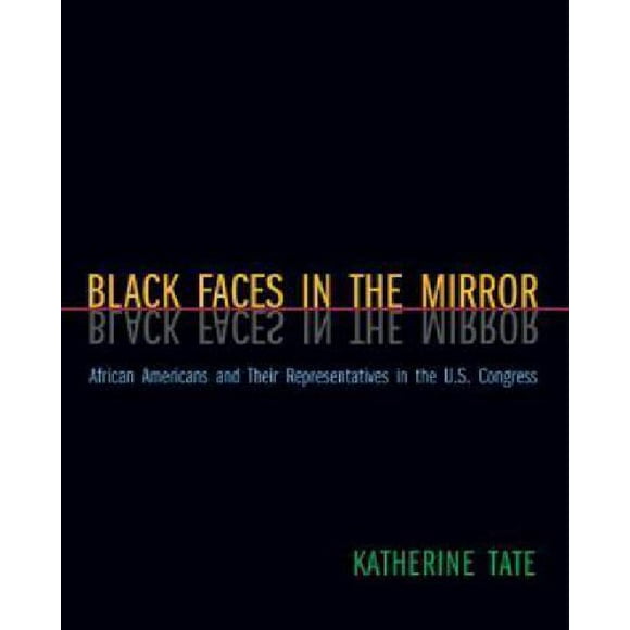 Visages Noirs dans le Miroir: les Afro-Américains et Leurs Représentants au Congrès Américain