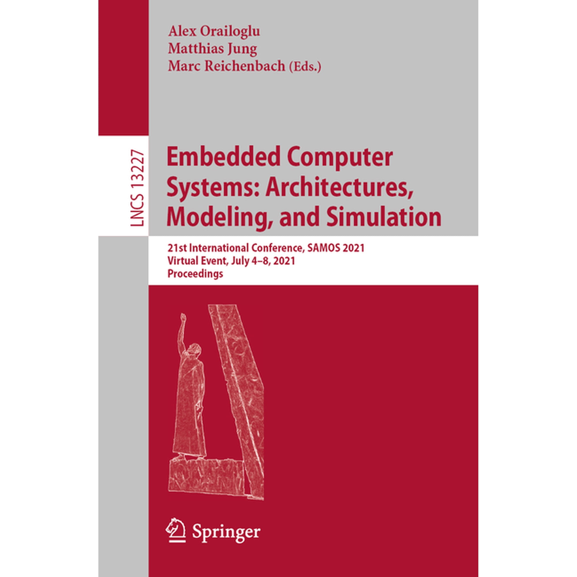 Lecture Notes in Computer Science Embedded Computer Systems: Architectures, Modeling, and Simulation: 21st International Conference, Samos 2021, Virtual E, Book 13227, (Paperback)