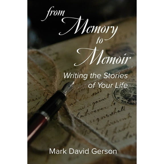 From Memory to Memoir: Writing the Stories of Your Life, (Paperback)