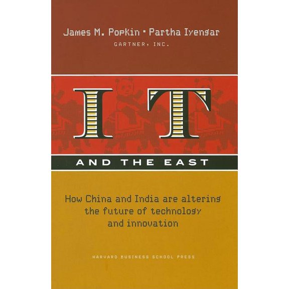 IT and the East: How China and India Are Altering the Future