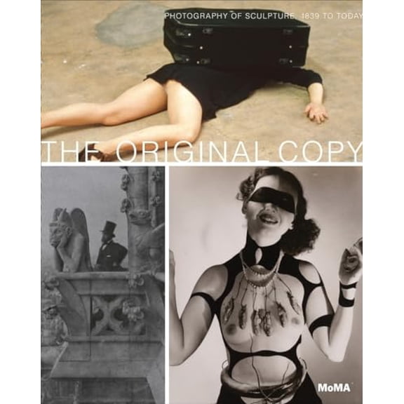 Pre-Owned The Original Copy: Photography of Sculpture: 1839 to Today, 9780870707575, 0870707574, Hardcover, First Edition edition