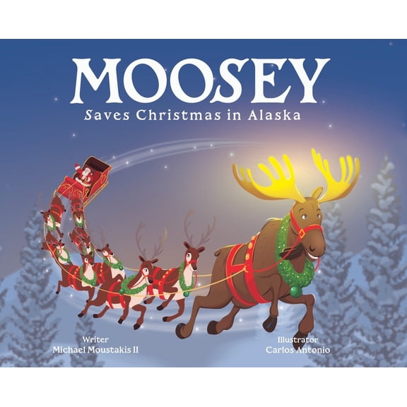 Moosey Saves Christmas in Alaska, (Hardcover)