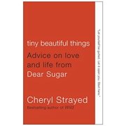 Tiny Beautiful Things: Advice on Love and Life from Dear Sugar, Pre-Owned Paperback 0307949338 9780307949332 Cheryl Strayed