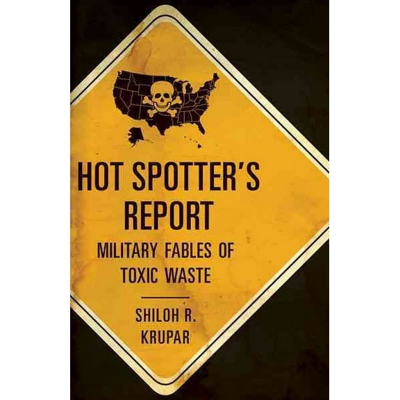 A Quadrant Book: Hot Spotter's Report : Military Fables of Toxic Waste (Paperback)