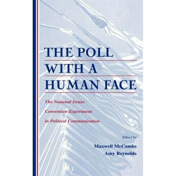 Routledge Communication The Poll With A Human Face: The National Issues Convention Experiment in Political Communication, (Hardcover)