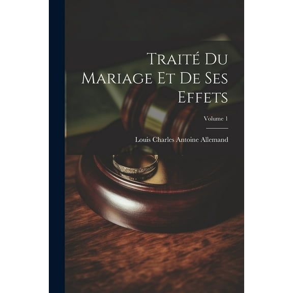 Traité Du Mariage Et De Ses Effets; Volume 1 (Paperback)