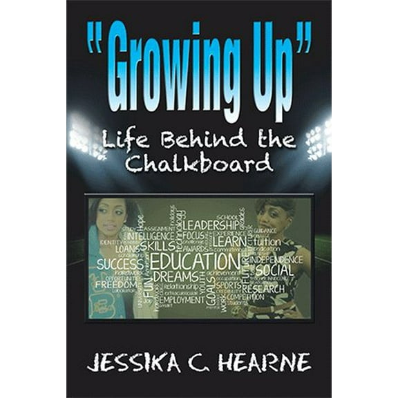 Growing Up: Life Behind the Chalkboard (Paperback)