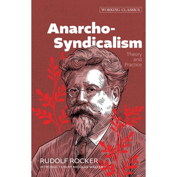 Working Classics Anarcho-Syndicalism: Theory and Practice, Book 4, (Paperback)