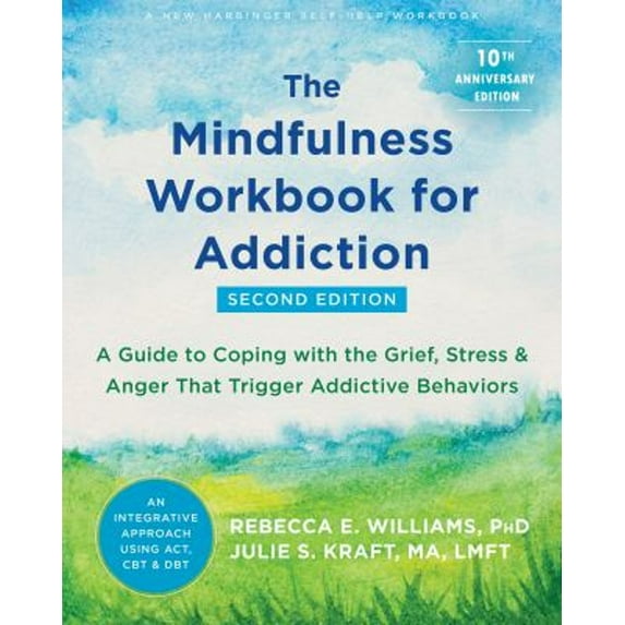 Pre-Owned The Mindfulness Workbook for Addiction: A Guide to Coping with the Grief, Stress, and Anger That Trigger Addictive Behaviors (Paperback) 1684038103 9781684038107