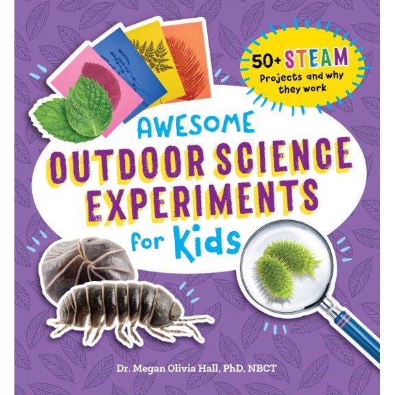 Pre-Owned Awesome Outdoor Science Experiments for Kids: 50+ Steam Projects and Why They Work (Paperback) 1648769365 9781648769368
