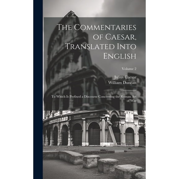 The Commentaries of Caesar, Translated Into English (Hardcover)