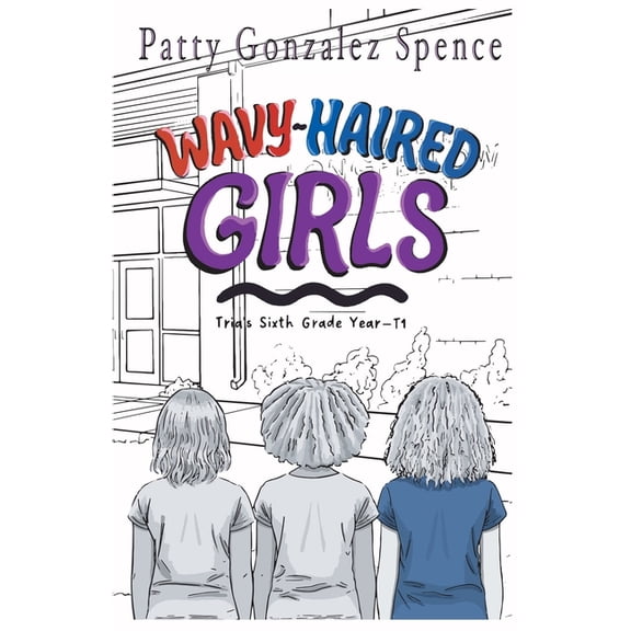 Wavy-Haired Girls Wavy-Haired Girls: Tria's Sixth Grade Year T1, (Paperback)