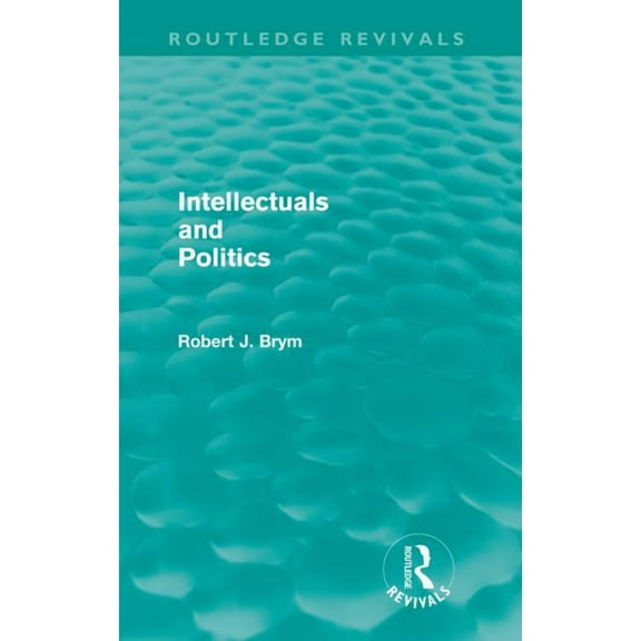 Routledge Revivals Intellectuals and Politics (Routledge Revivals), (Paperback)