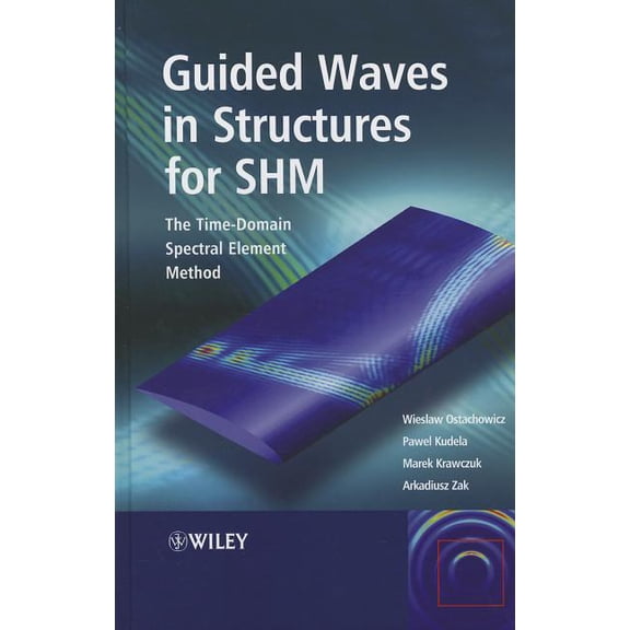 Guided Waves in Structures for Shm: The Time - Domain Spectral Element Method, (Hardcover)