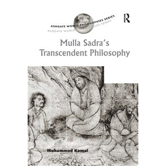 Pre-Owned Ashgate World Philosophies Mulla Sadra's Transcendent Philosophy, (Paperback)