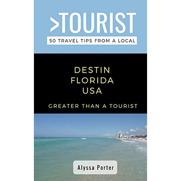 Pre-Owned Greater Than a Tourist- Destin Florida USA: 50 Travel Tips from a Local (Greater Than a Tourist Florida)