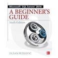 thumbnail image 1 of Pre-Owned Microsoft SQL Server 2016: A Beginner's Guide (Paperback) 1259641791 9781259641794, 1 of 1