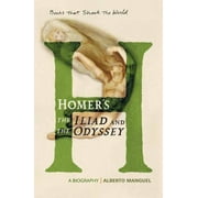 Homer's the Iliad and the Odysseey: A Biography Homer, Alberto and Manguel