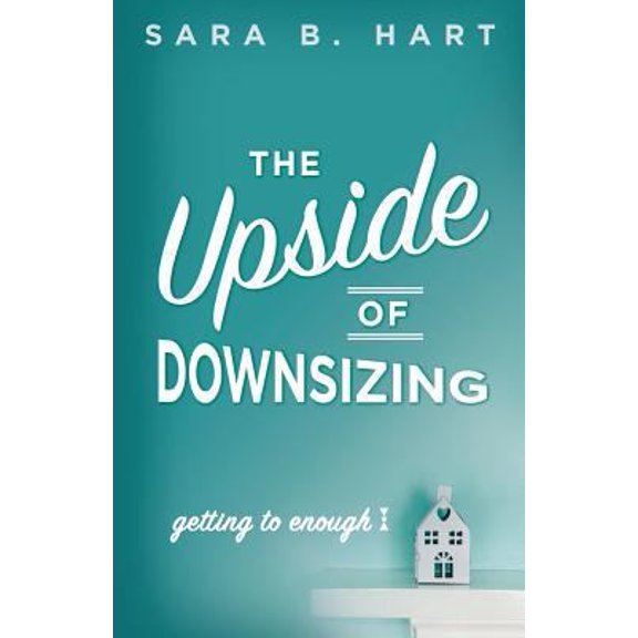 Pre-Owned The Upside of Downsizing: Getting to Enough (Paperback) 0996169261 9780996169264