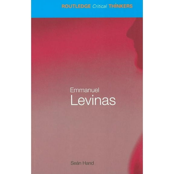 Routledge Critical Thinkers Emmanuel Levinas, (Paperback)