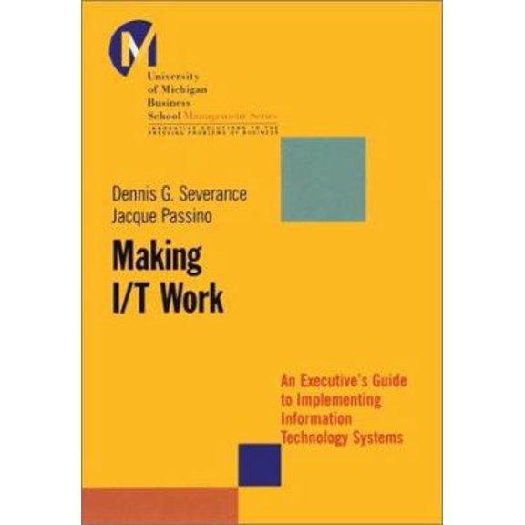 Pre-Owned Making I/T Work: An Executive's Guide to Implementing Information Technology Systems (Hardcover) 0787963844 9780787963842