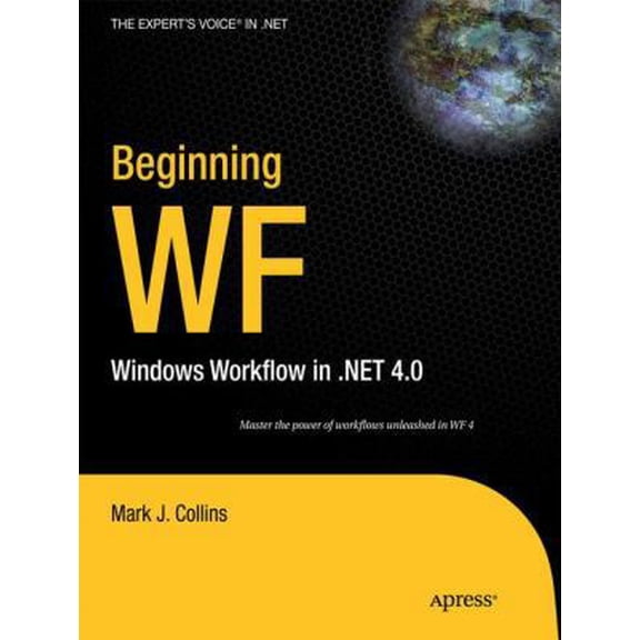 Pre-Owned Beginning WF: Windows Workflow in .Net 4.0 (Paperback) 1430224851 9781430224853