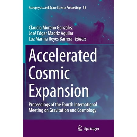Astrophysics and Space Science Proceedin Accelerated Cosmic Expansion: Proceedings of the Fourth International Meeting on Gravitation and Cosmology Book 38 (Paperback)