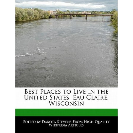 Best Places to Live in the United States : Eau Claire, (Best Places To Camp In Wisconsin)