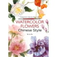 thumbnail image 1 of Pre-Owned Watercolor Flowers Chinese Style: A Beginner's Step-By-Step Guide (Paperback) 1602200467 9781602200463, 1 of 1