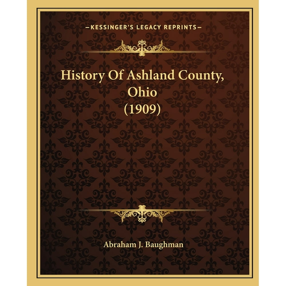 History Of Ashland County, Ohio (1909) (Paperback)