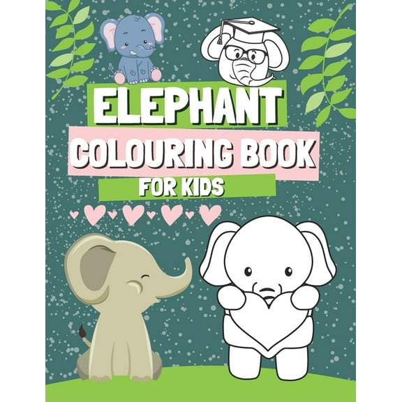 Elephant Colouring Book for Kids: Funny Coloring Pages for Girl and Boys Who Love Cute Elephants, Gift for Toddlers Ages, (Paperback)