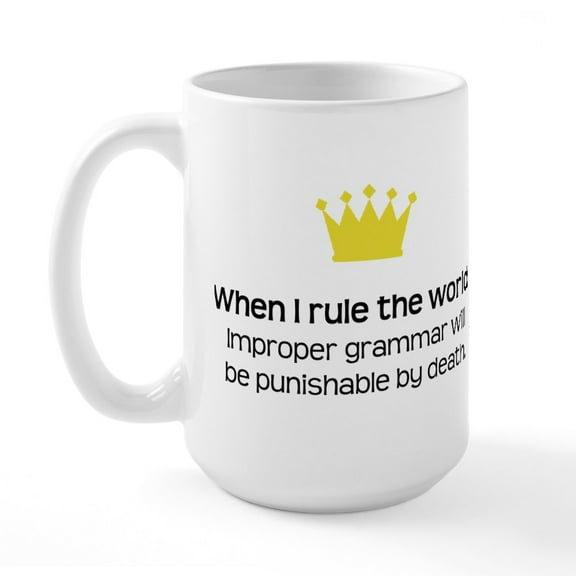 CafePress - When I Rule The World: Grammar Mug - 15 oz Ceramic Large White Novelty Mug
