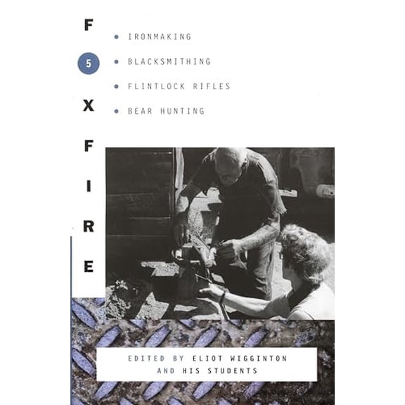 Pre-Owned Foxfire (Anchor books) (Foxfire (Paperback)): Ironmaking, Blacksmithing, Flintlock Rifles, Bear Hunting: 5 (Foxfire Series) Paperback
