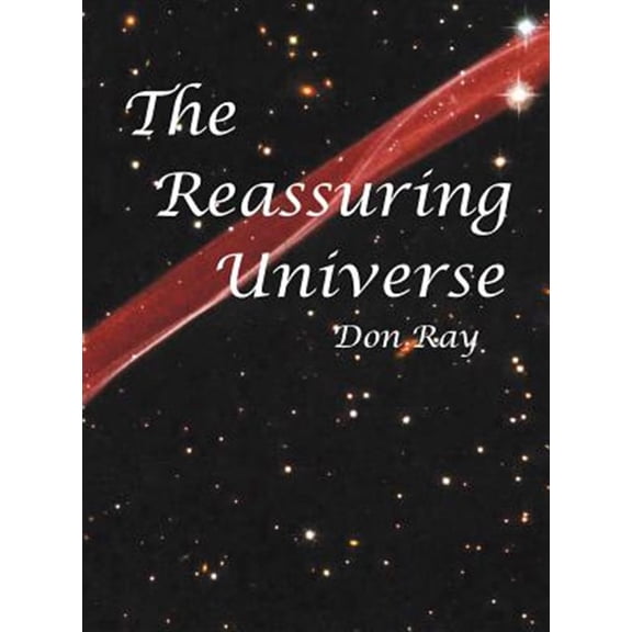 Pre-Owned The Reassuring Universe (Hardcover) 0615565018 9780615565019