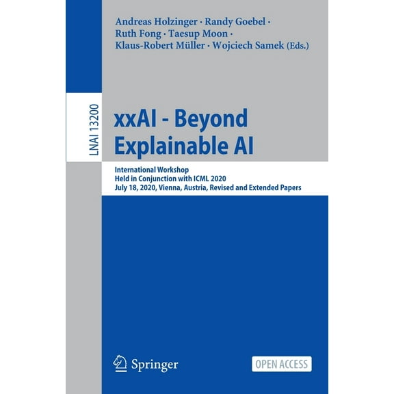 Xxai - Beyond Explainable AI: International Workshop, Held in Conjunction with ICML 2020, July 18, 2020, Vienna, Austria, (Paperback)