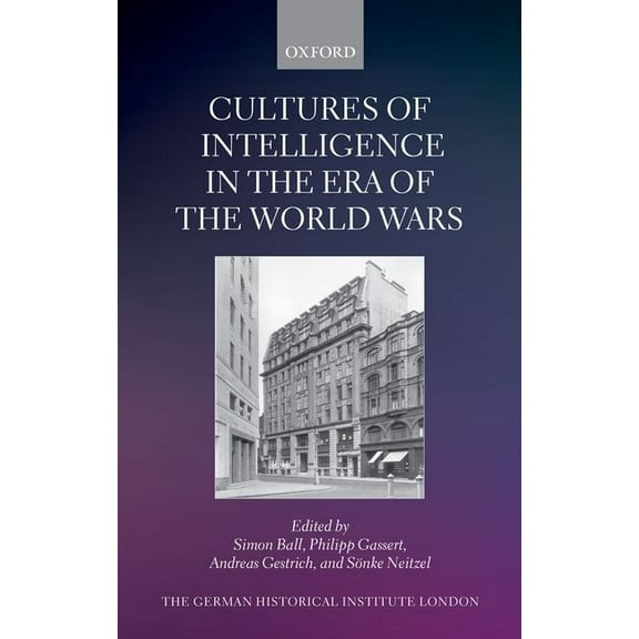 Studies of the German Historical Institu Cultures of Intelligence in the Era of the World Wars, (Hardcover)