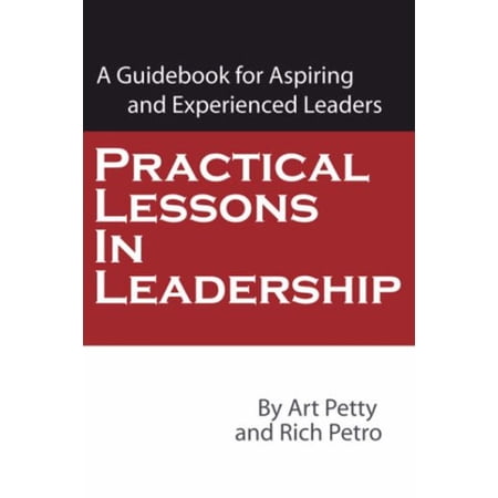 Pre-Owned Practical Lessons in Leadership: A Guidebook for Aspiring and Experienced Leaders (Paperback) 1425122493 9781425122492