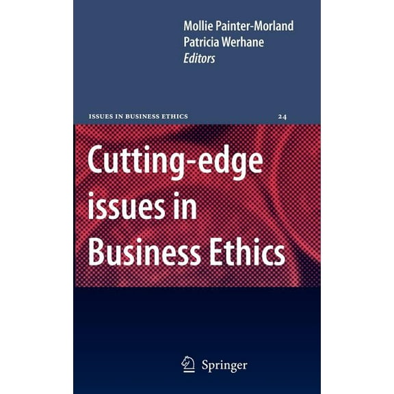 Issues in Business Ethics Cutting-Edge Issues in Business Ethics: Continental Challenges to Tradition and Practice, Book 24, (Hardcover)