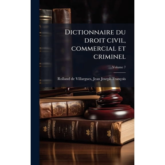 Dictionnaire du droit civil, commercial et criminel, (Hardcover)